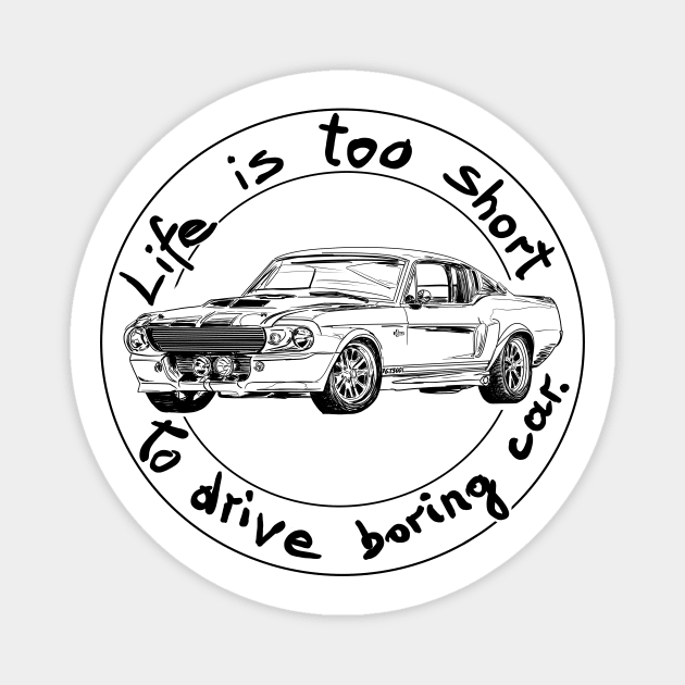 Life is too short to drive boring car Magnet by Hot-Mess-Zone